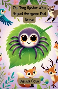 The Tiny Spider Who Helped Everyone Feel Brave (Halloween)