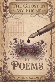 The Ghost in My Phone: 101 Poems of Heartbreak, Healing, and Hope
