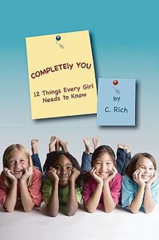 Paperback Completely You: 12 Things Every Girl Needs to Know Book