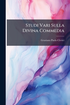 Studi Vari Sulla Divina Commedia