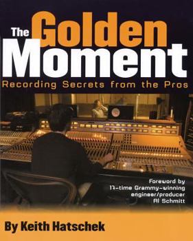 Paperback Golden Moment: Recording Secrets from the Pros Book