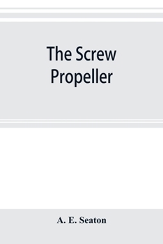 Paperback The screw propeller: and other competing instruments for marine propulsion Book