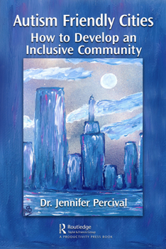 Paperback Autism Friendly Cities: How to Develop an Inclusive Community Book