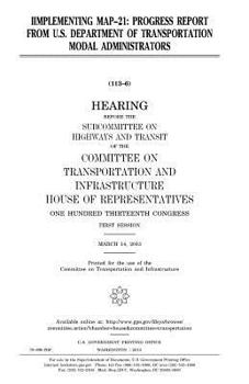 Paperback Iimplementing MAP-21: progress report from U.S. Department of Transportation modal administrators Book