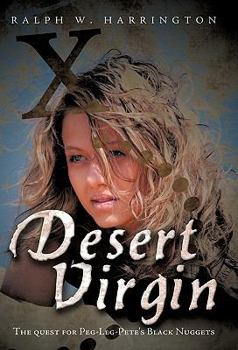Hardcover Desert Virgin: The Quest for Peg-Leg-Pete's Black Nuggets Book
