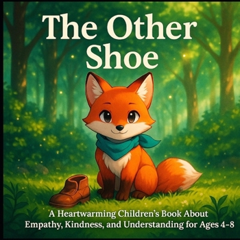 Paperback The Other Shoe: A Heartwarming Children's Book About Empathy, Kindness, and Understanding for Ages 4-8 Book