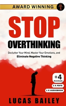 Paperback Stop Overthinking: - Declutter Your Mind, Master Your Emotions & Eliminate Negative Thinking - Book