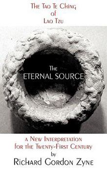 Paperback The Eternal Source: The Tao Te Ching of Lao Tzu, a new interpretation for the twenty-first century Book