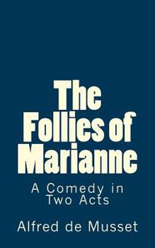 Paperback The Follies of Marianne: A Comedy in Two Acts Book