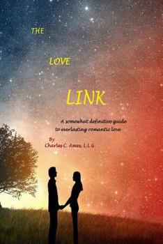 Paperback The Love Link: A somewhat definitive guide to everlasting romantic love Book