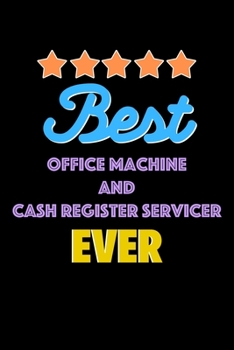 Paperback Best Office Machine and Cash Register Servicer Evers Notebook - Office Machine and Cash Register Servicer Funny Gift: Lined Notebook / Journal Gift, 1 Book