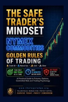 Paperback The Safe Traders Mindset Nymex Commodities: Golden Rule of Trading Book