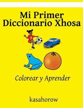 Paperback Mi Primer Diccionario Xhosa: Colorear y Aprender [Spanish] Book