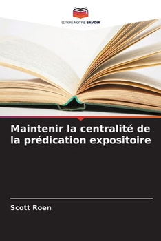 Paperback Maintenir la centralité de la prédication expositoire [French] Book