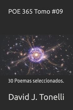 POE 365 Tomo #09: 30 Poemas seleccionados. (Conexión sentimental que no es casual, "es vida derramándose"...) (Spanish Edition)