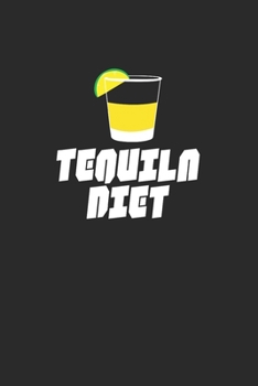 Tequila Diet: Tequila, Dotted Bullet (6" x 9" - 120 pages) ~ Drink Themed Notebook for Daily Journal, Diary, and Gift
