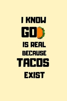 Paperback I Know God Is Real Because Tacos Exist: Funny Taco Sketchbook Journal Novelty Gift forAdults Diary for Taco Lovers, Blank pages Travel Journal to Draw Book