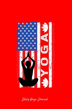 Daily Yoga Journal: American Flag Yoga Meditation Silhouette Cool Christmas Gift - Red Ruled Lined Notebook - Diary, Writing, Notes, Gratitude, Goal Journal - 6x9 120 pages