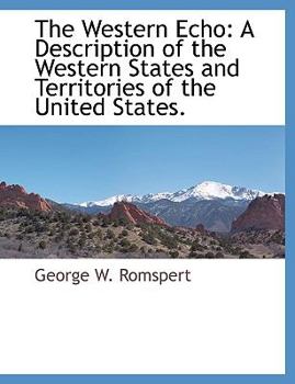 Paperback The Western Echo: A Description of the Western States and Territories of the United States. [Large Print] Book