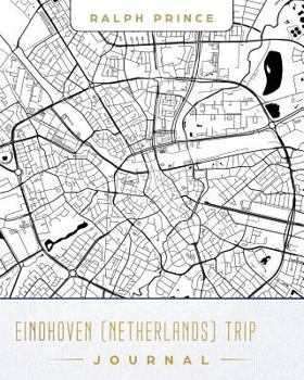 Paperback Eindhoven (Netherlands) Trip Journal: Lined Travel Journal/Diary/Notebook with Eindhoven (Netherlands) Map Cover Art Book
