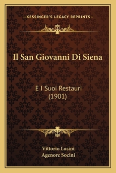 Paperback Il San Giovanni Di Siena: E I Suoi Restauri (1901) [Italian] Book