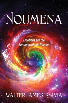 Paperback Noumena: Emotions are the Sentinels of this Illusion Book