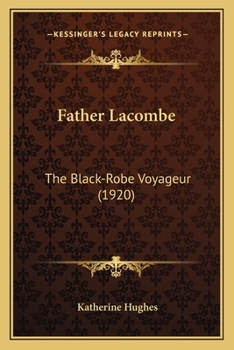 Paperback Father Lacombe: The Black-Robe Voyageur (1920) Book