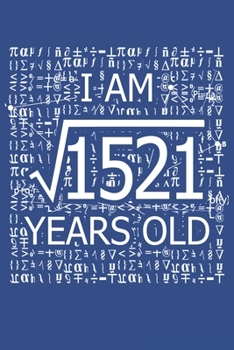 Paperback I Am 1521 Years Old: I Am Square Root of 1521 39 Years Old Math Line Notebook Book