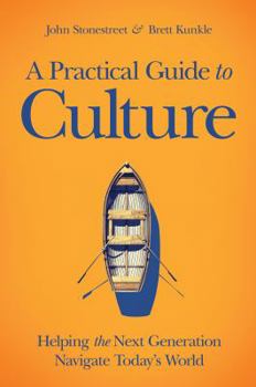 Hardcover A Practical Guide to Culture: Helping the Next Generation Navigate Today's World Book