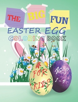 Paperback The Big Fun Easter Egg Coloring Book For Kids Ages 1 to 4: For Little Kids, Toddlers, and Preschoolers Book