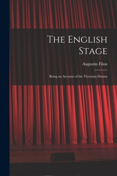 Paperback The English Stage: Being an Account of the Victorian Drama Book