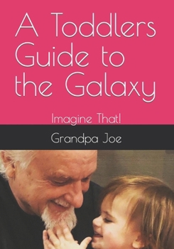 Paperback A Toddlers guide to the galaxy: Imagine That! Book