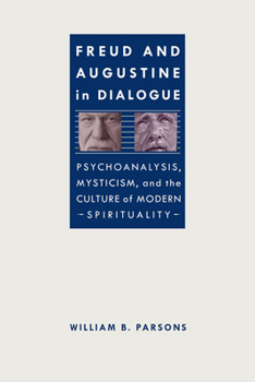 Paperback Freud and Augustine in Dialogue: Psychoanalysis, Mysticism, and the Culture of Modern Spirituality Book