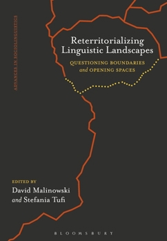Paperback Reterritorializing Linguistic Landscapes: Questioning Boundaries and Opening Spaces Book