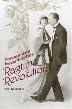 Hardcover Vernon and Irene Castle's Ragtime Revolution Book