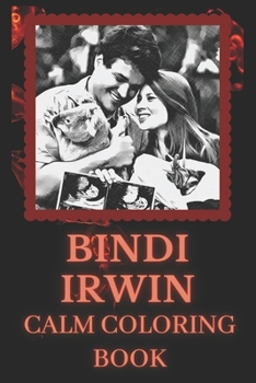 Paperback Bindi Irwin Calm Coloring Book: Art inspired By An Iconic Bindi Irwin Book