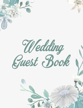 Wedding Guest Book: Green Floral Bridal Guest List Book Planner Organizer for The Perfect Wedding