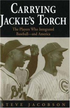 Hardcover Carrying Jackie's Torch: The Players Who Integrated Baseball-And America Book