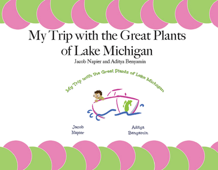 Paperback My Trip with the Great Plants of Lake Michigan Book