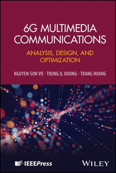 6G Multimedia Communications: Analysis, Design, and Optimisation
