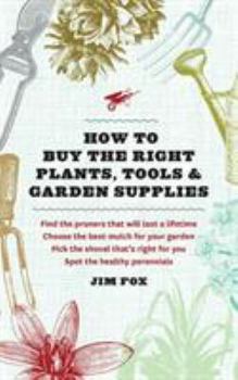 Paperback How to Buy the Right Plants, Tools & Garden Supplies Book
