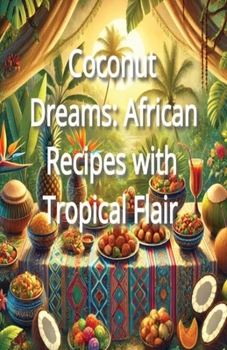 Paperback Coconut Dreams: African Recipes with Tropical Flair Book
