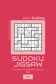 Paperback Sudoku Jigsaw - 120 Easy To Master Puzzles 8x8 - 3 Book