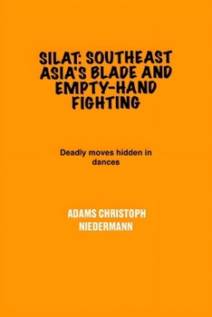 Paperback Silat: Southeast Asia's Blade and Empty-Hand Fighting: Deadly moves hidden in dances Book