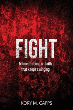 Paperback Fight: 50 meditations on faith that keeps swinging Book