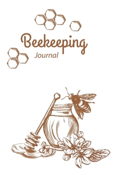 Paperback Beekeeping Journal: Beehive Inspection Notes Checklist Beekeeper Record Log Book For Tracks, Monitoring And Observations The Health Beehiv Book