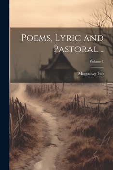 Paperback Poems, Lyric and Pastoral ..; Volume 1 Book