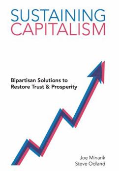 Hardcover Sustaining Capitalism: Bipartisan Solutions to Restore Trust & Prosperity Book