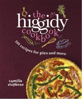 Hardcover The Higgidy Cookbook: 100 Recipes for Pies and More Book