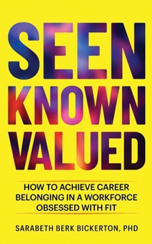 Paperback Seen Known Valued: How to Achieve Career Belonging in a Workforce Obsessed with Fit Book